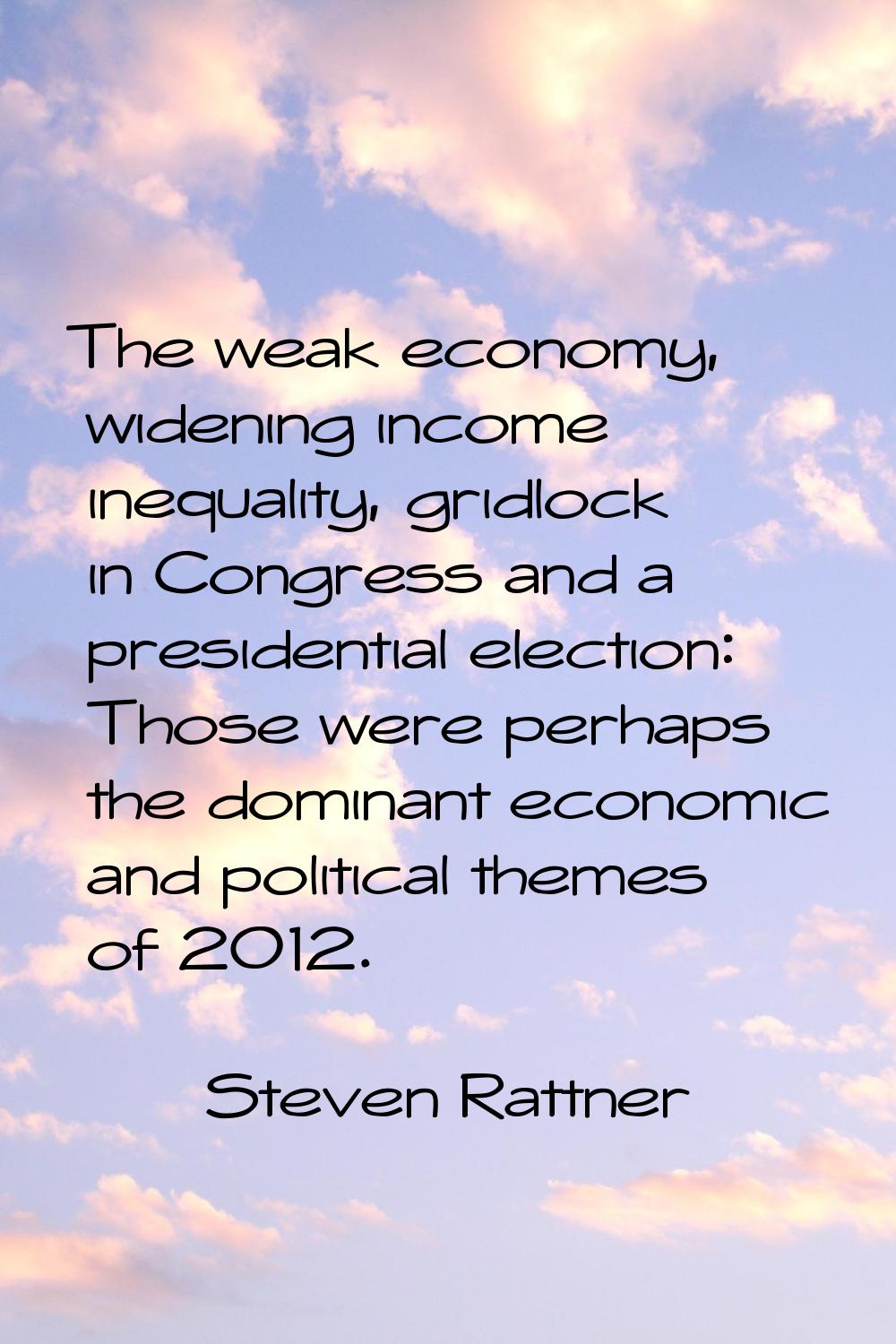 The weak economy, widening income inequality, gridlock in Congress and a presidential election: Tho
