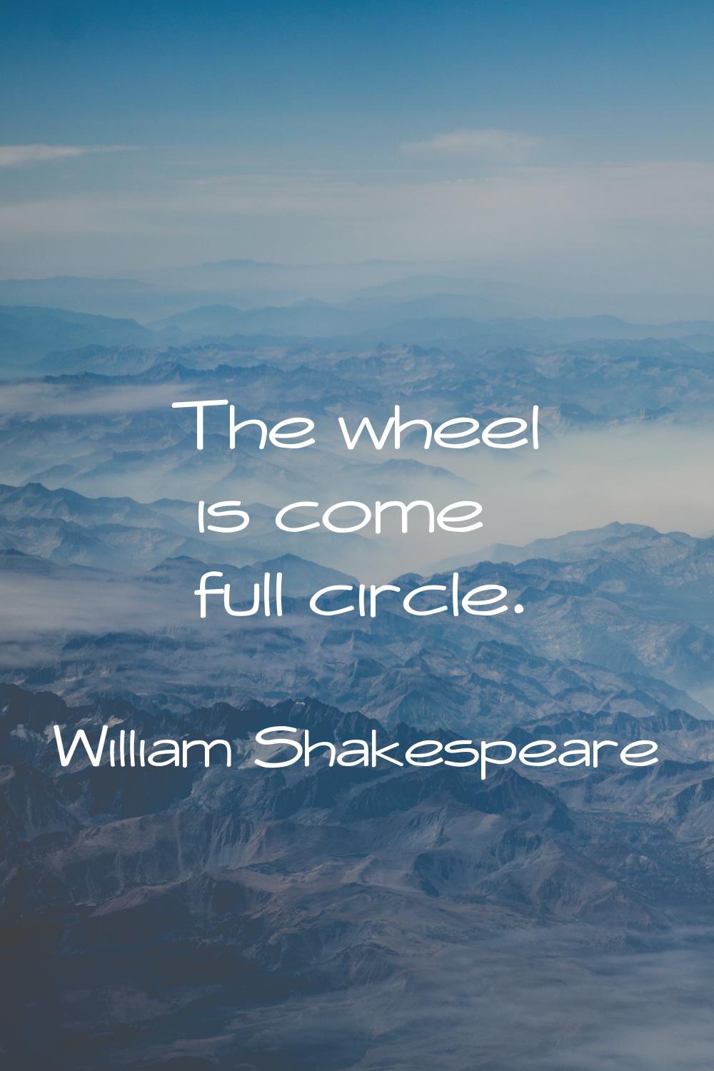 The wheel is come full circle.