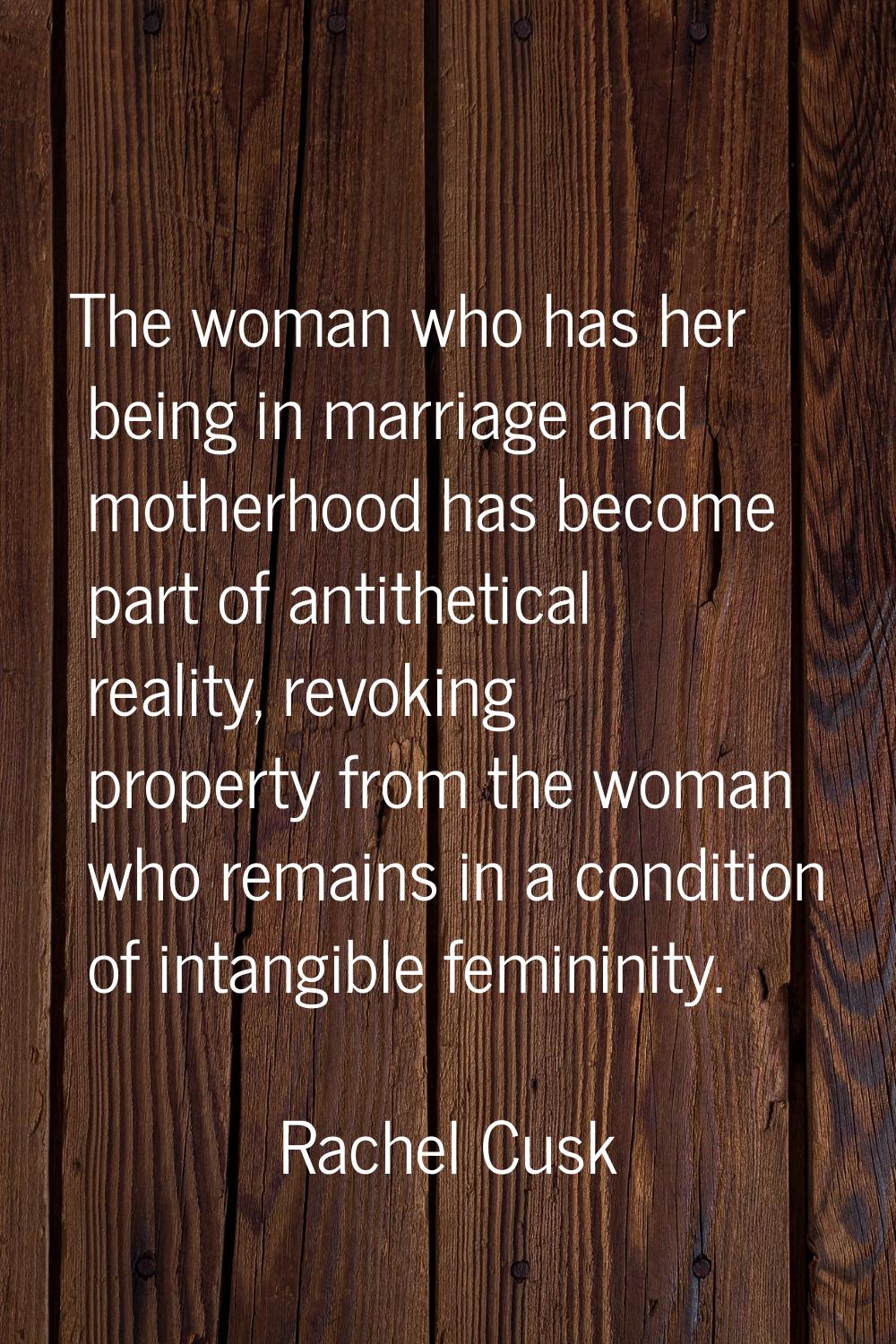 The woman who has her being in marriage and motherhood has become part of antithetical reality, rev