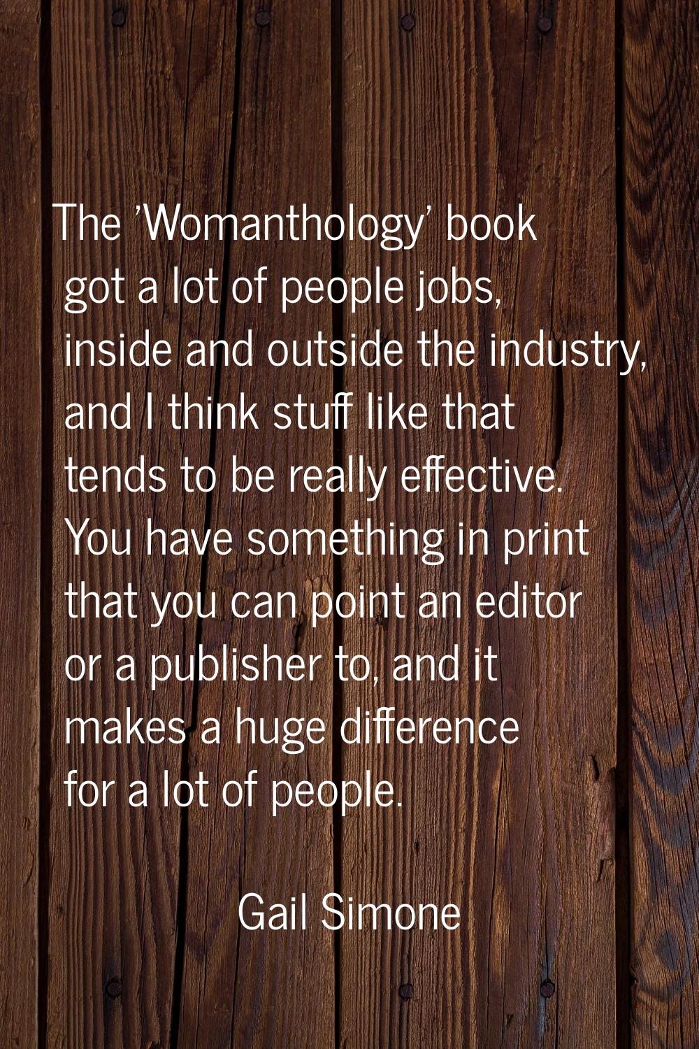 The 'Womanthology' book got a lot of people jobs, inside and outside the industry, and I think stuf