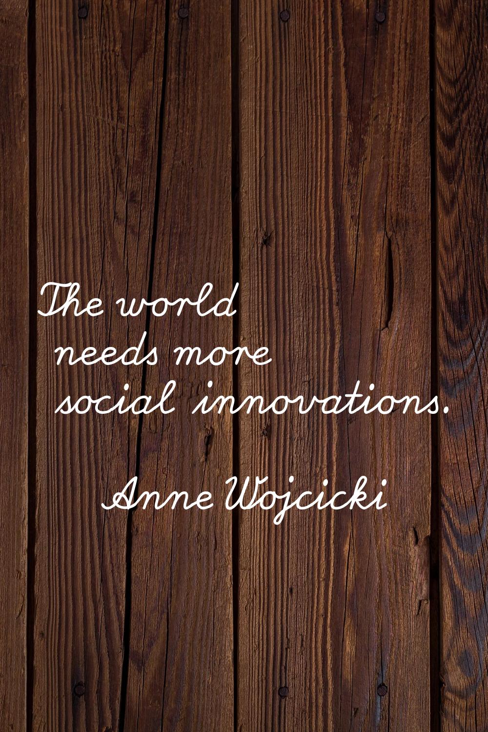 The world needs more social innovations.