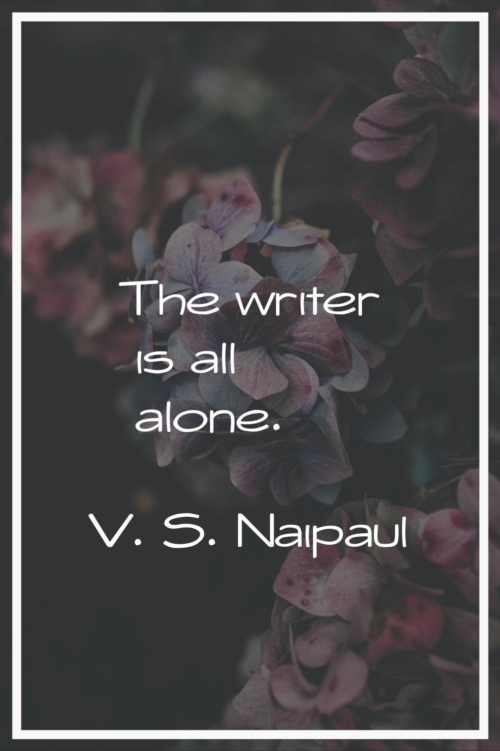 The writer is all alone.