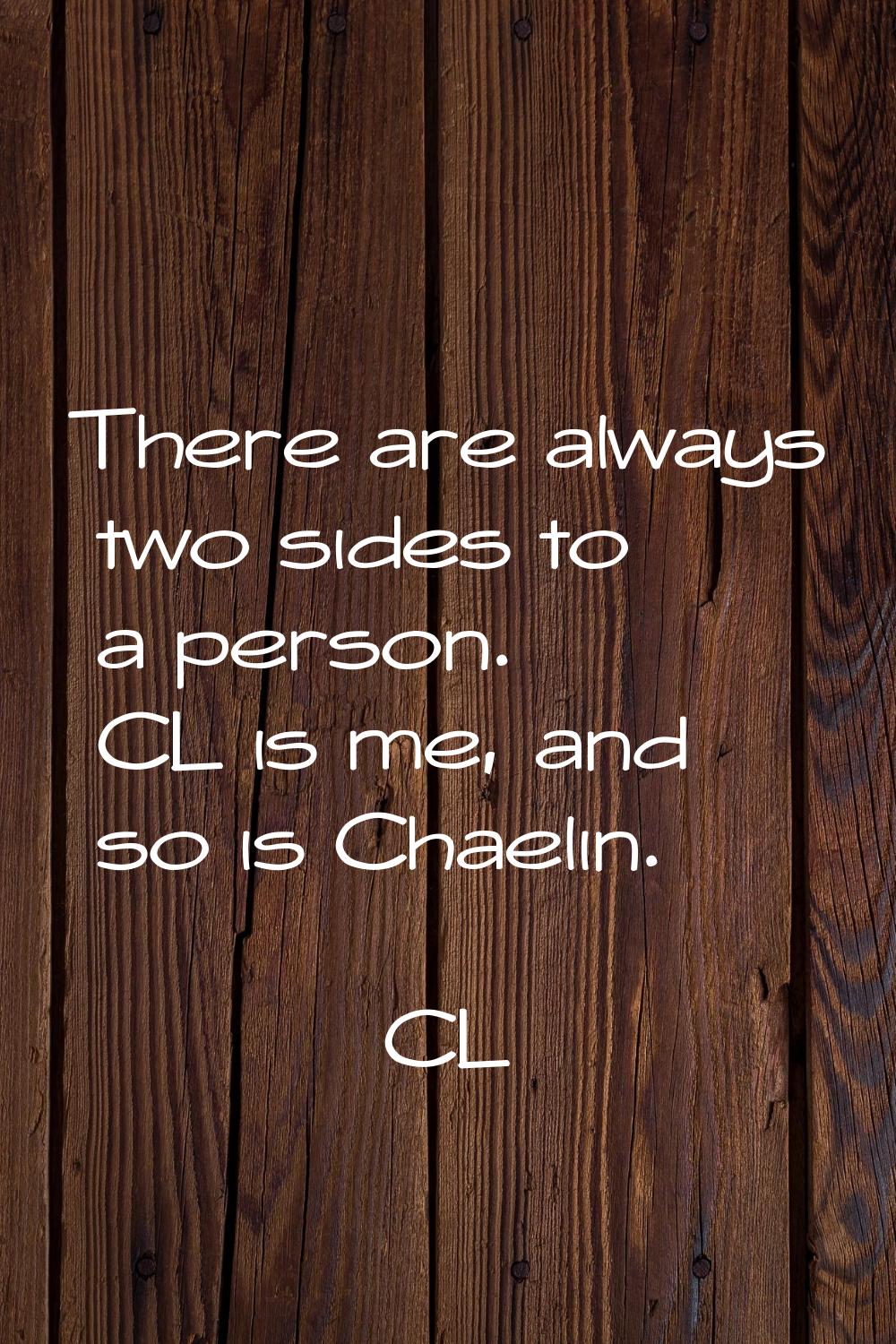There are always two sides to a person. CL is me, and so is Chaelin.