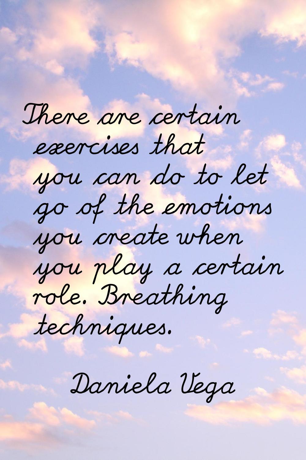 There are certain exercises that you can do to let go of the emotions you create when you play a ce