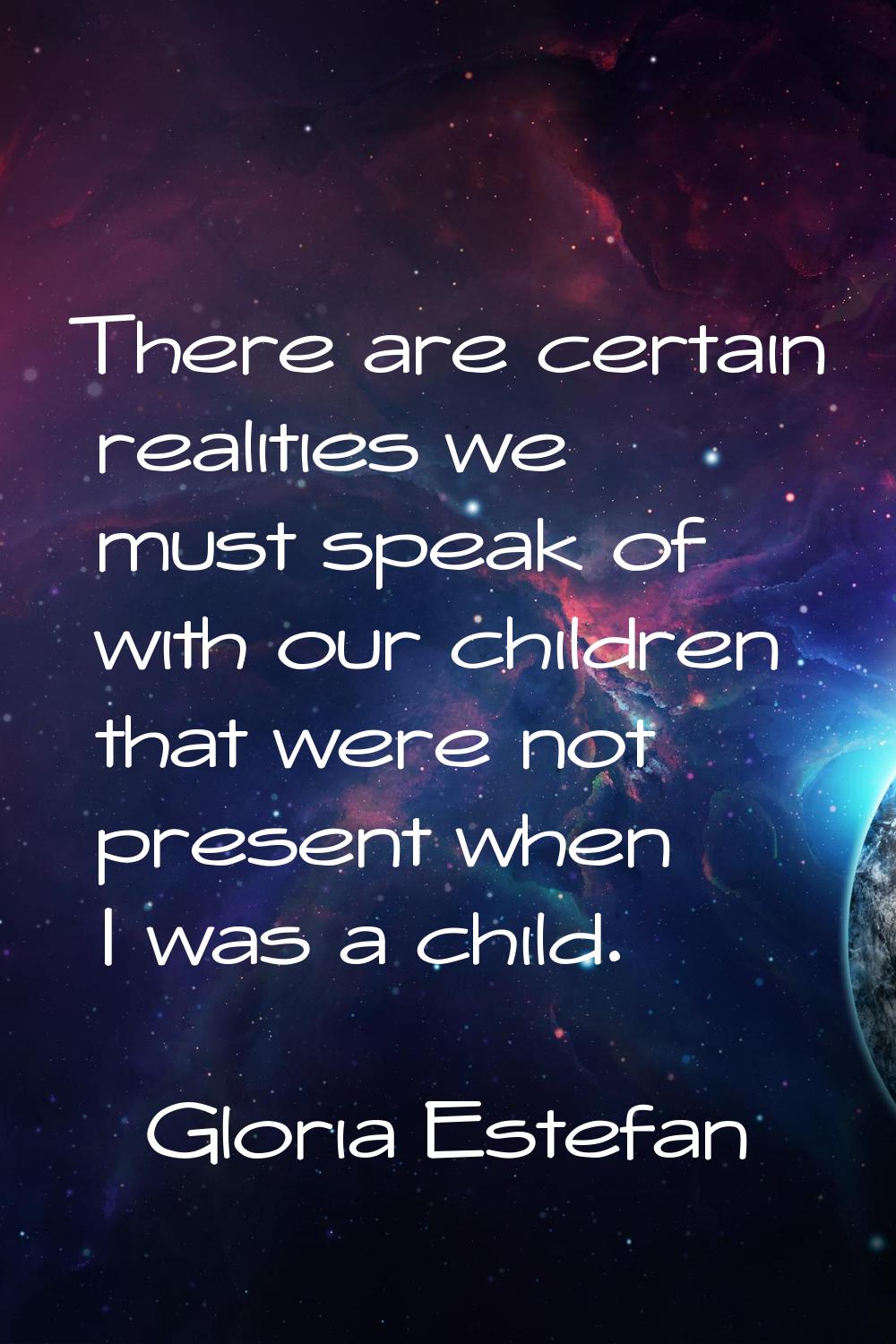 There are certain realities we must speak of with our children that were not present when I was a c