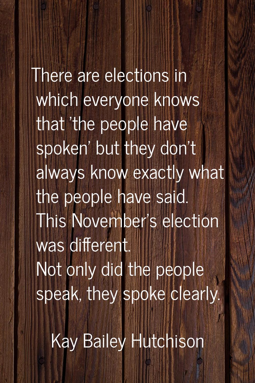 There are elections in which everyone knows that 'the people have spoken' but they don't always kno