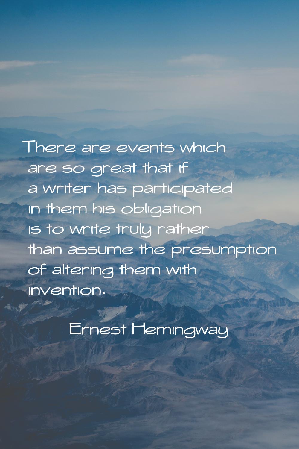 There are events which are so great that if a writer has participated in them his obligation is to 