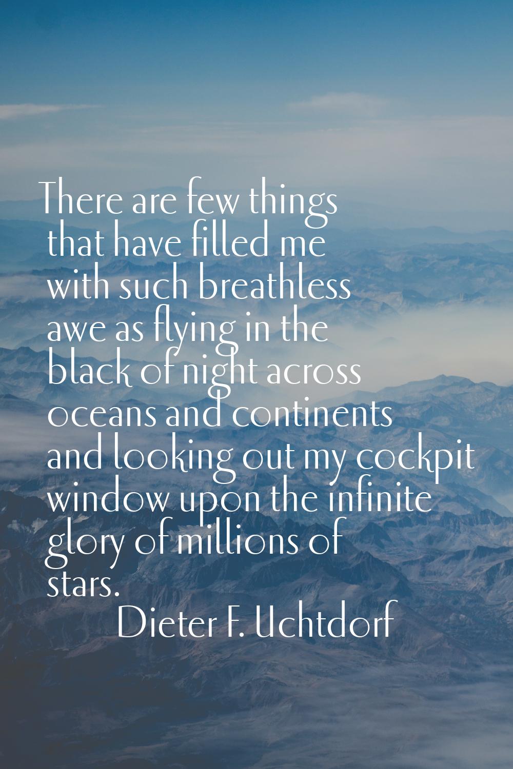 There are few things that have filled me with such breathless awe as flying in the black of night a