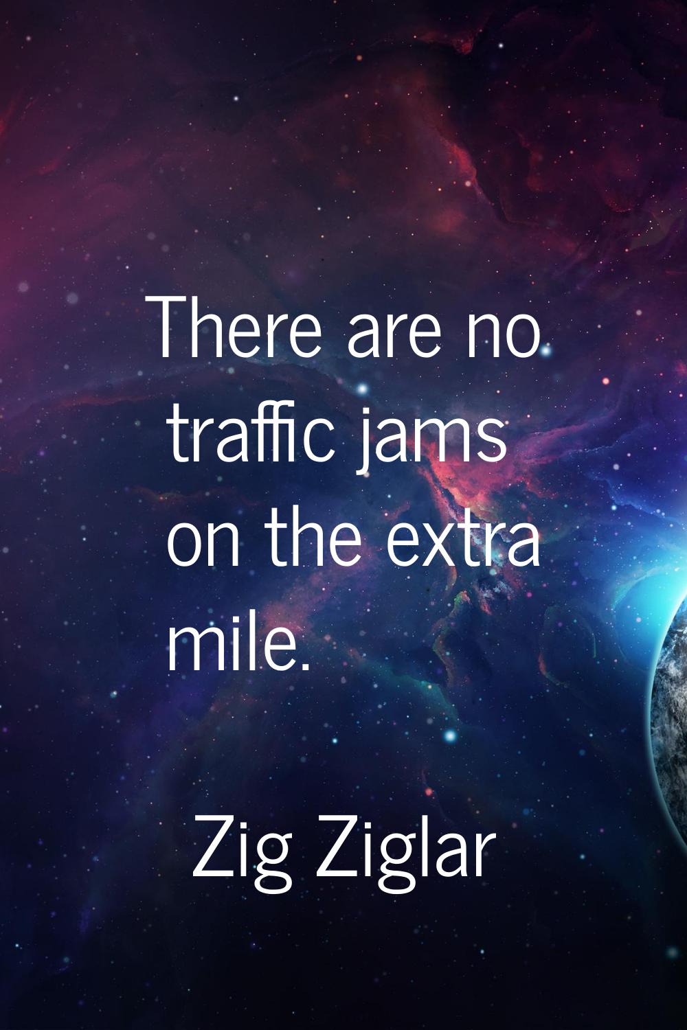 There are no traffic jams on the extra mile.