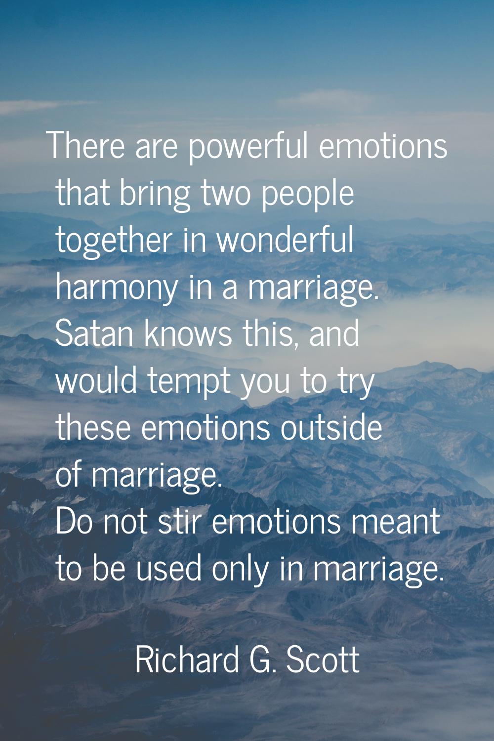 There are powerful emotions that bring two people together in wonderful harmony in a marriage. Sata