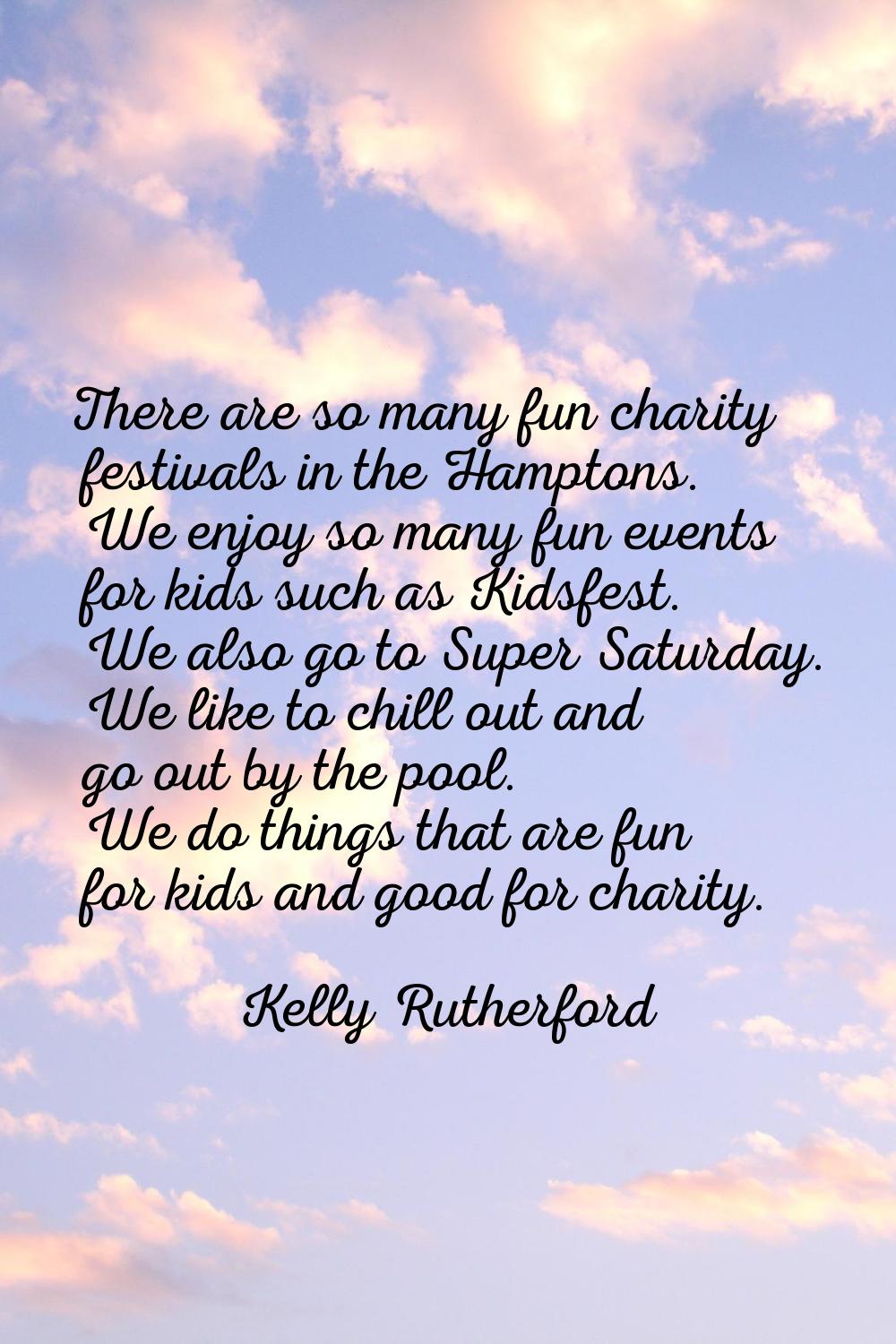 There are so many fun charity festivals in the Hamptons. We enjoy so many fun events for kids such 