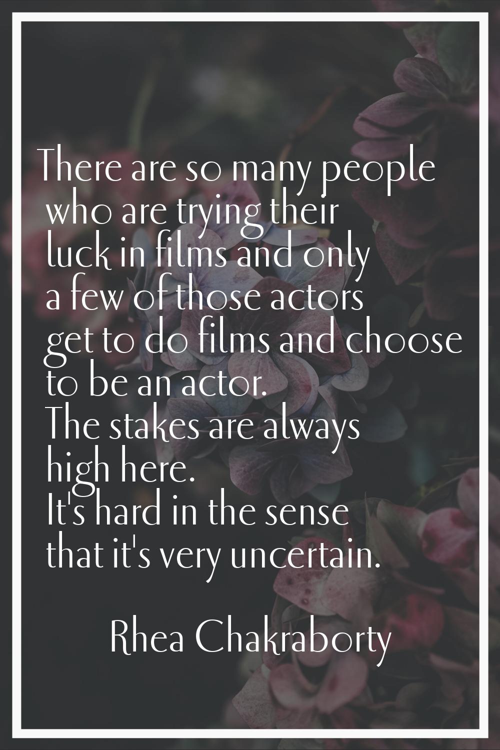 There are so many people who are trying their luck in films and only a few of those actors get to d