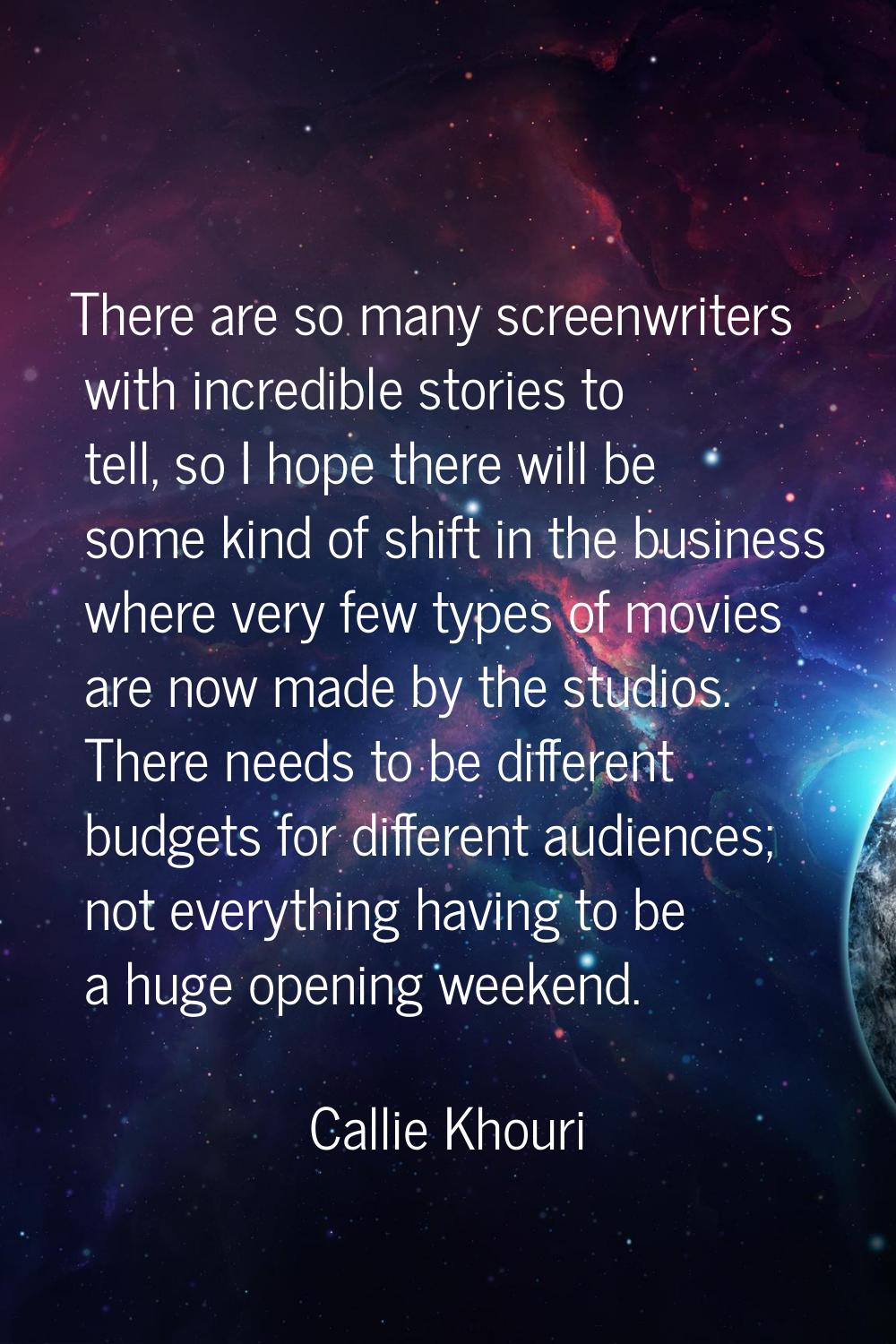 There are so many screenwriters with incredible stories to tell, so I hope there will be some kind 