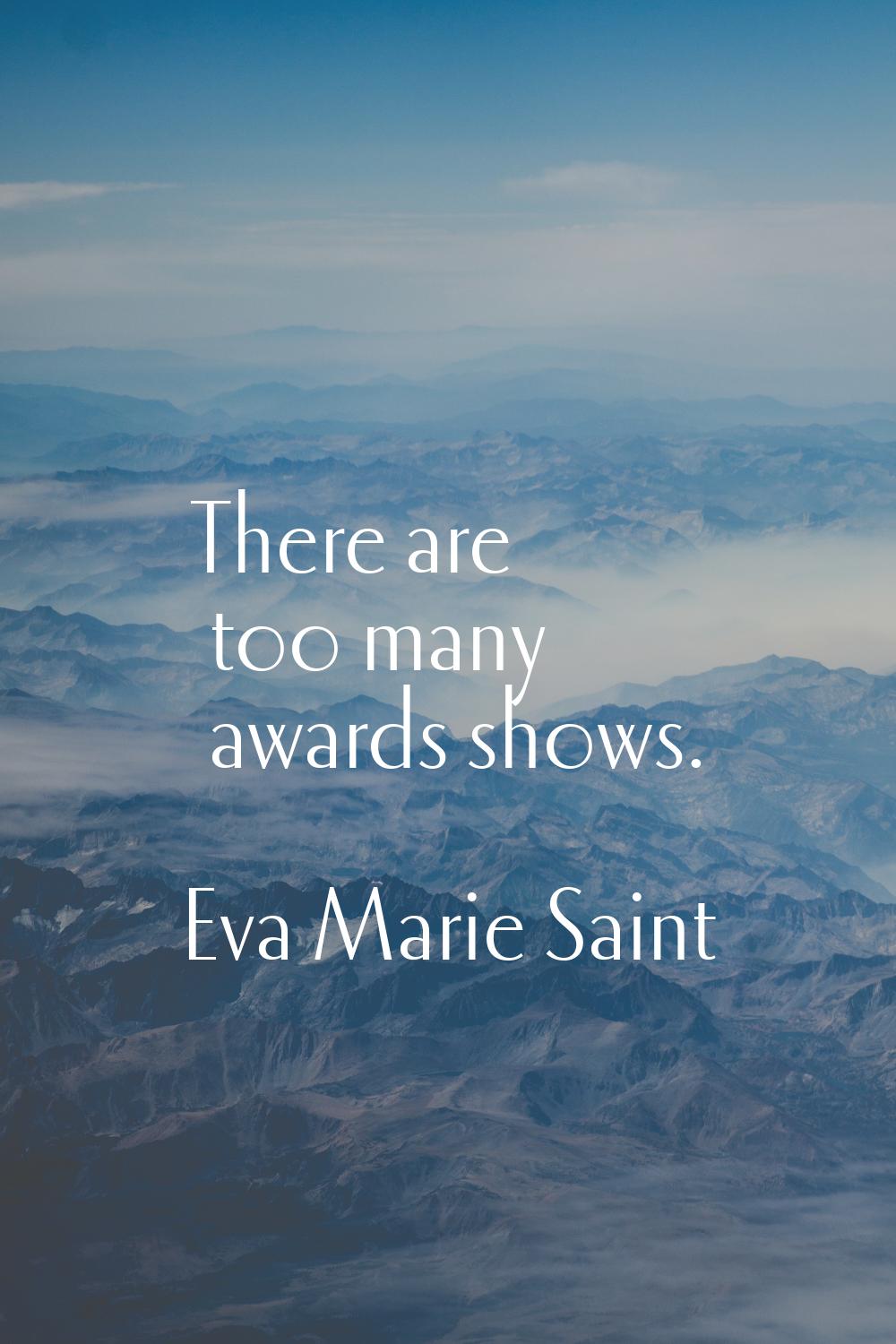 There are too many awards shows.