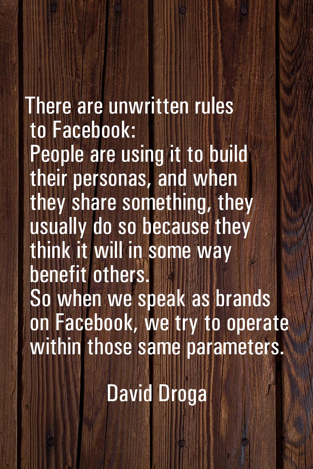 There are unwritten rules to Facebook: People are using it to build their personas, and when they s