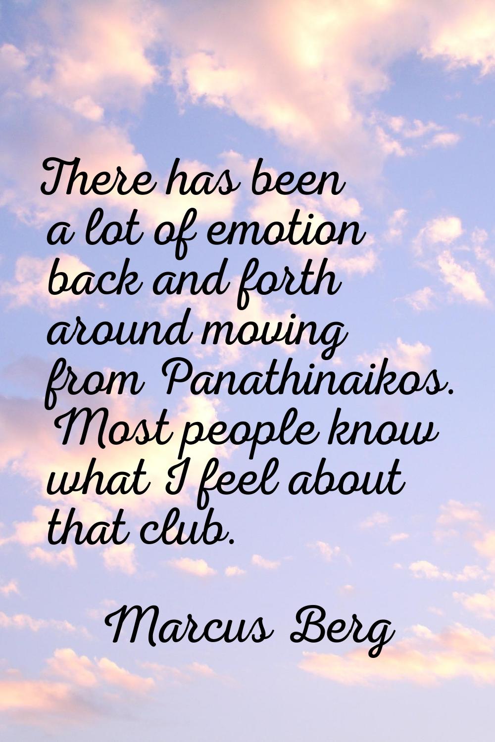 There has been a lot of emotion back and forth around moving from Panathinaikos. Most people know w