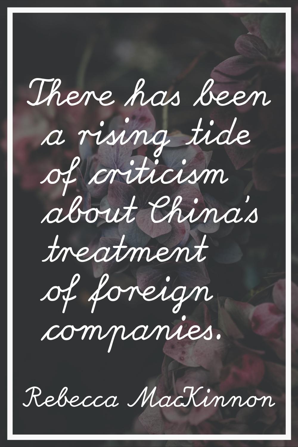 There has been a rising tide of criticism about China's treatment of foreign companies.
