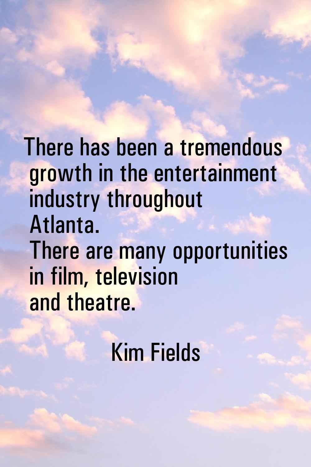 There has been a tremendous growth in the entertainment industry throughout Atlanta. There are many