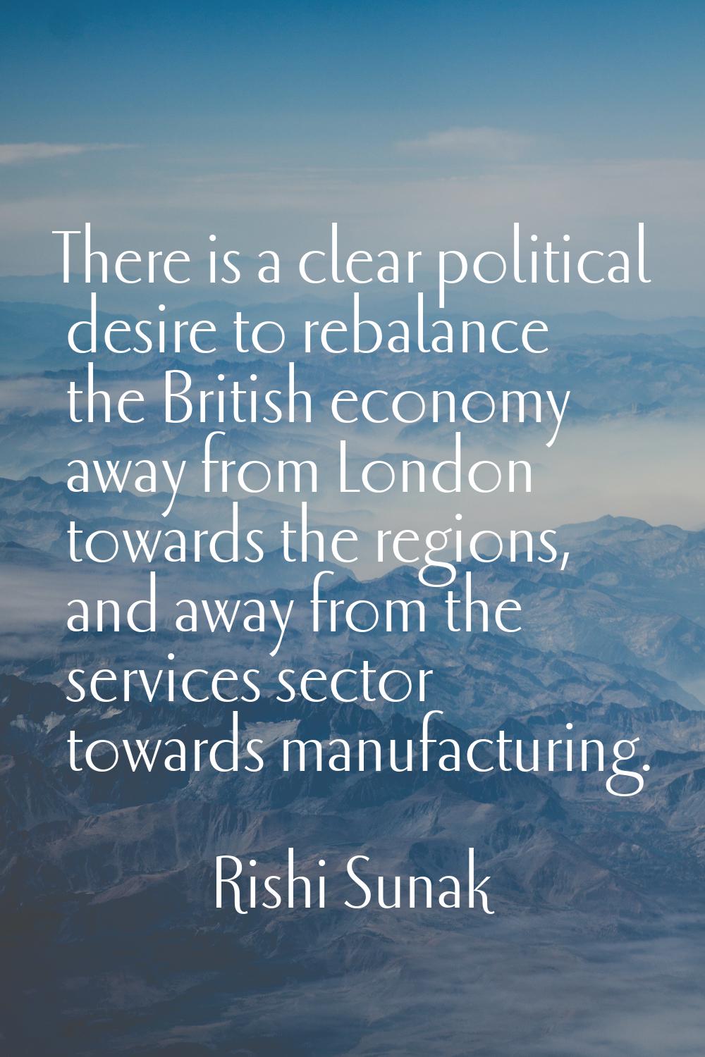 There is a clear political desire to rebalance the British economy away from London towards the reg
