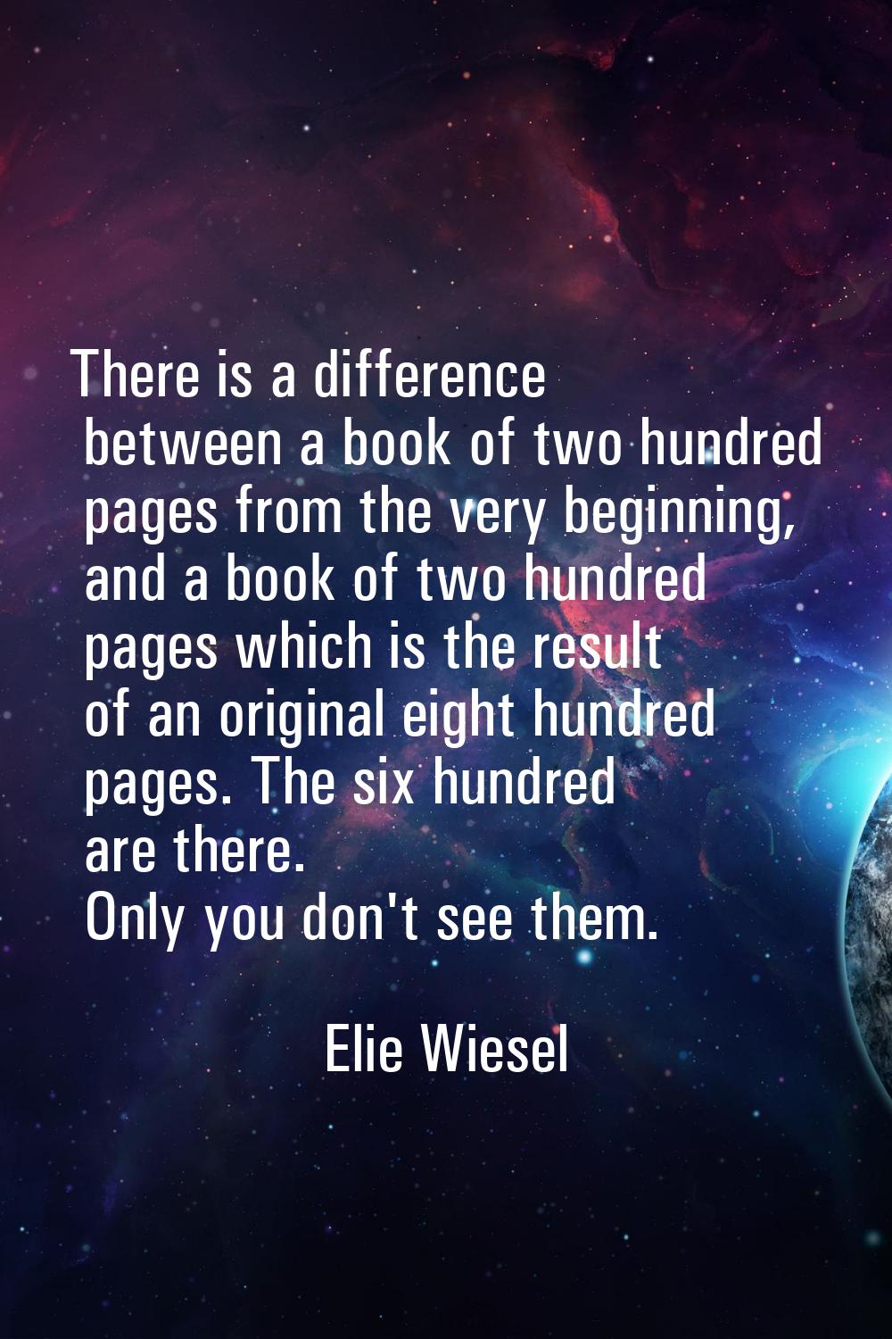 There is a difference between a book of two hundred pages from the very beginning, and a book of tw