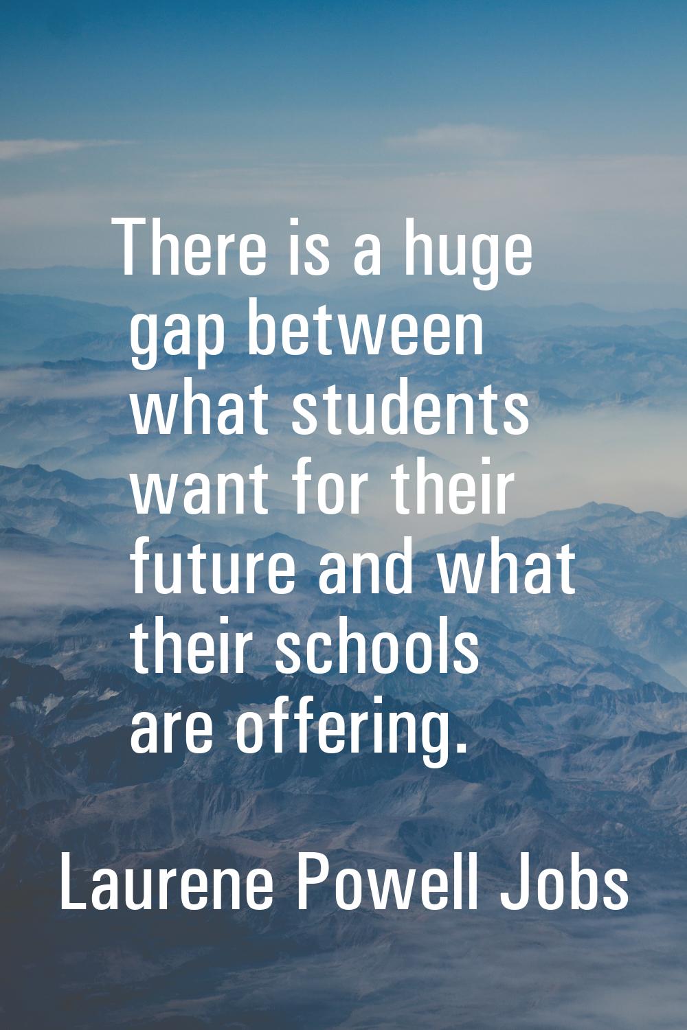 There is a huge gap between what students want for their future and what their schools are offering