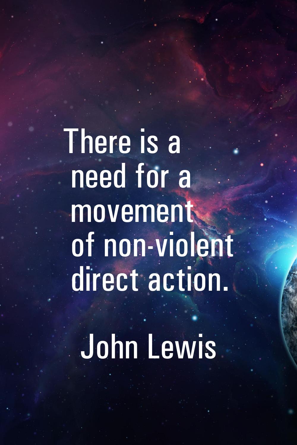 There is a need for a movement of non-violent direct action.