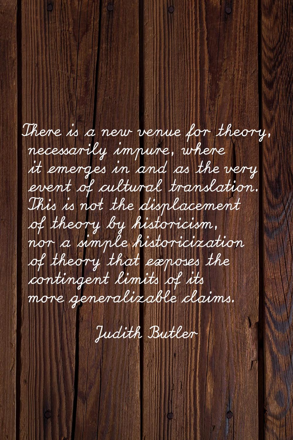 There is a new venue for theory, necessarily impure, where it emerges in and as the very event of c