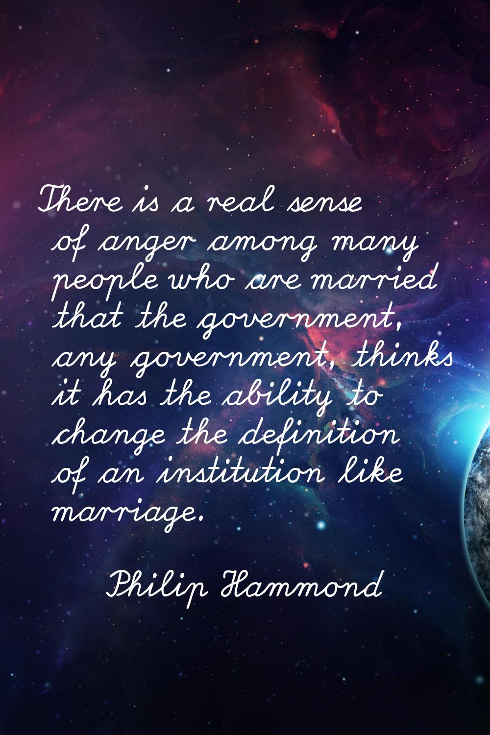 There is a real sense of anger among many people who are married that the government, any governmen
