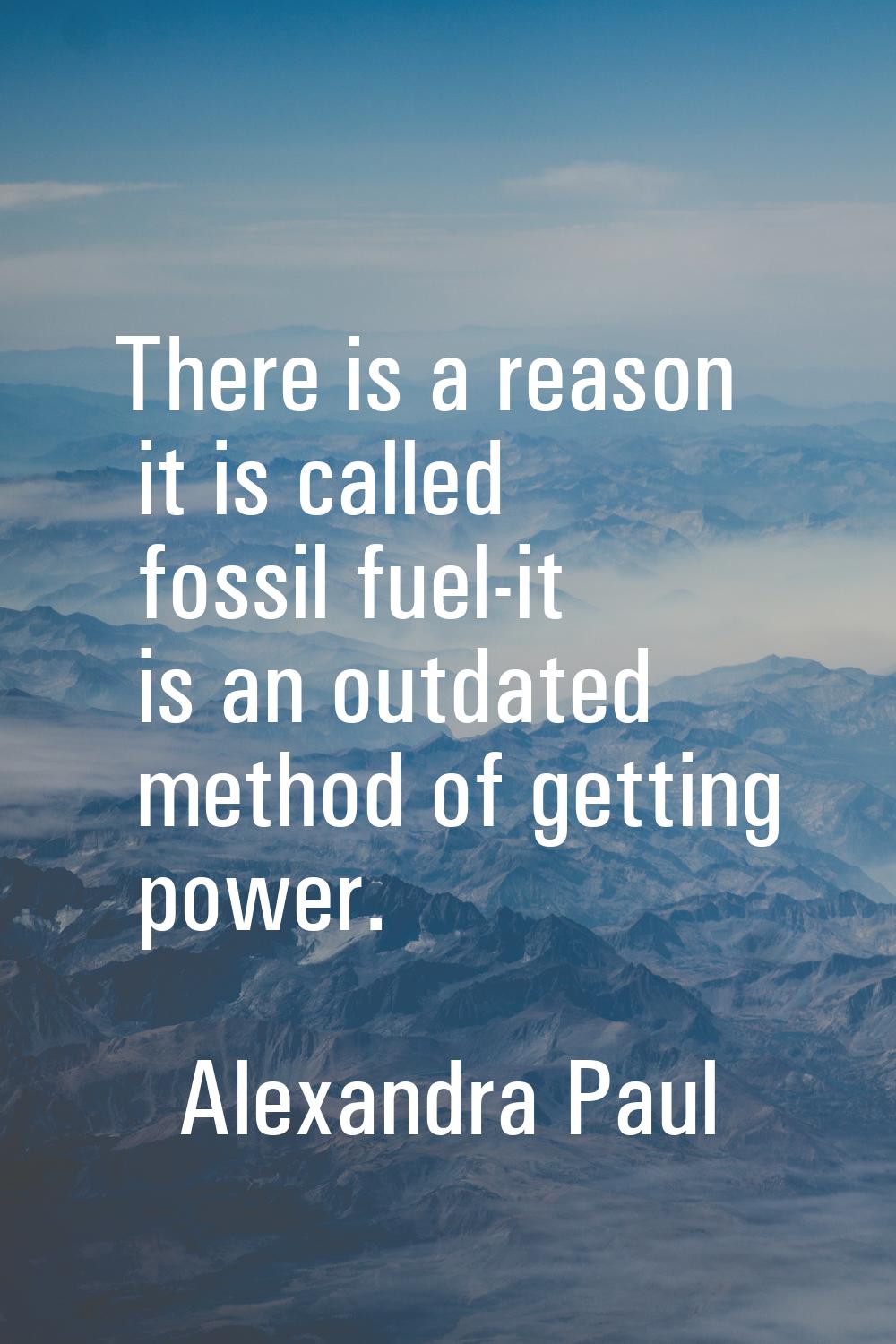 There is a reason it is called fossil fuel-it is an outdated method of getting power.