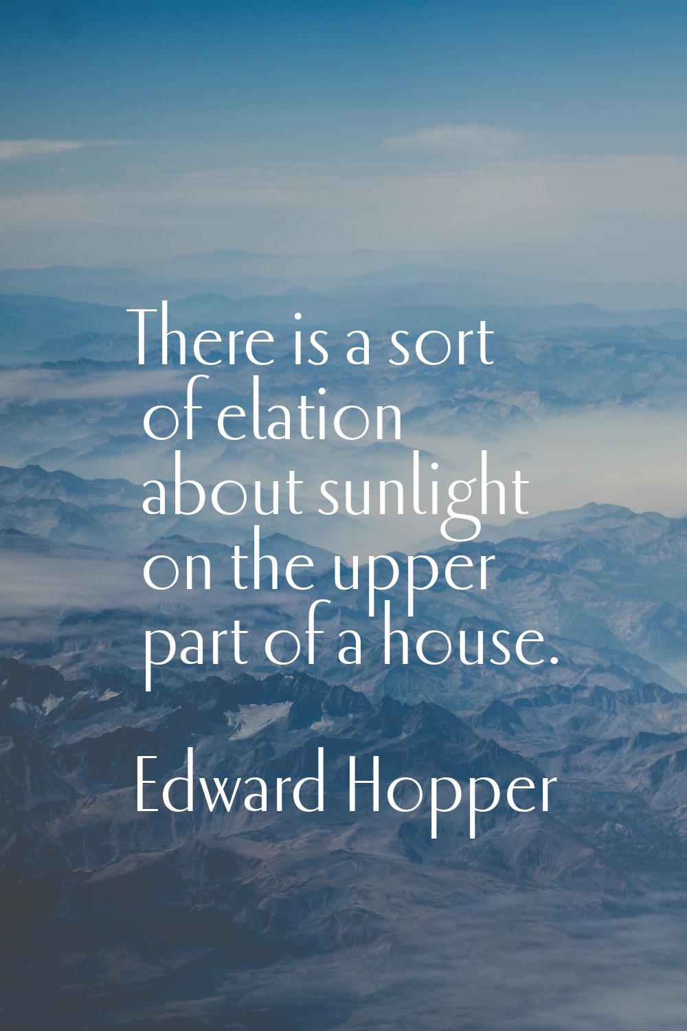 There is a sort of elation about sunlight on the upper part of a house.