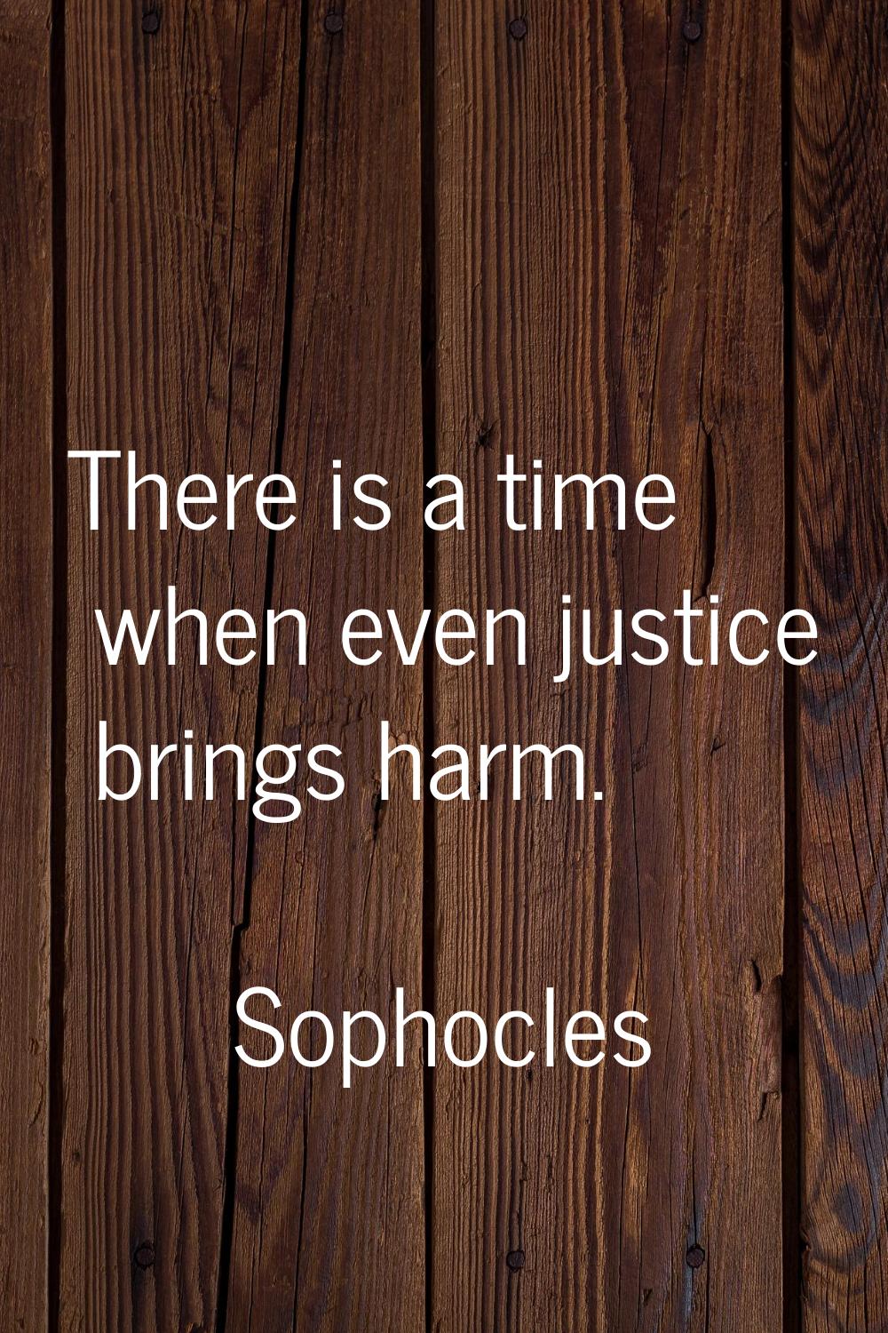 There is a time when even justice brings harm.