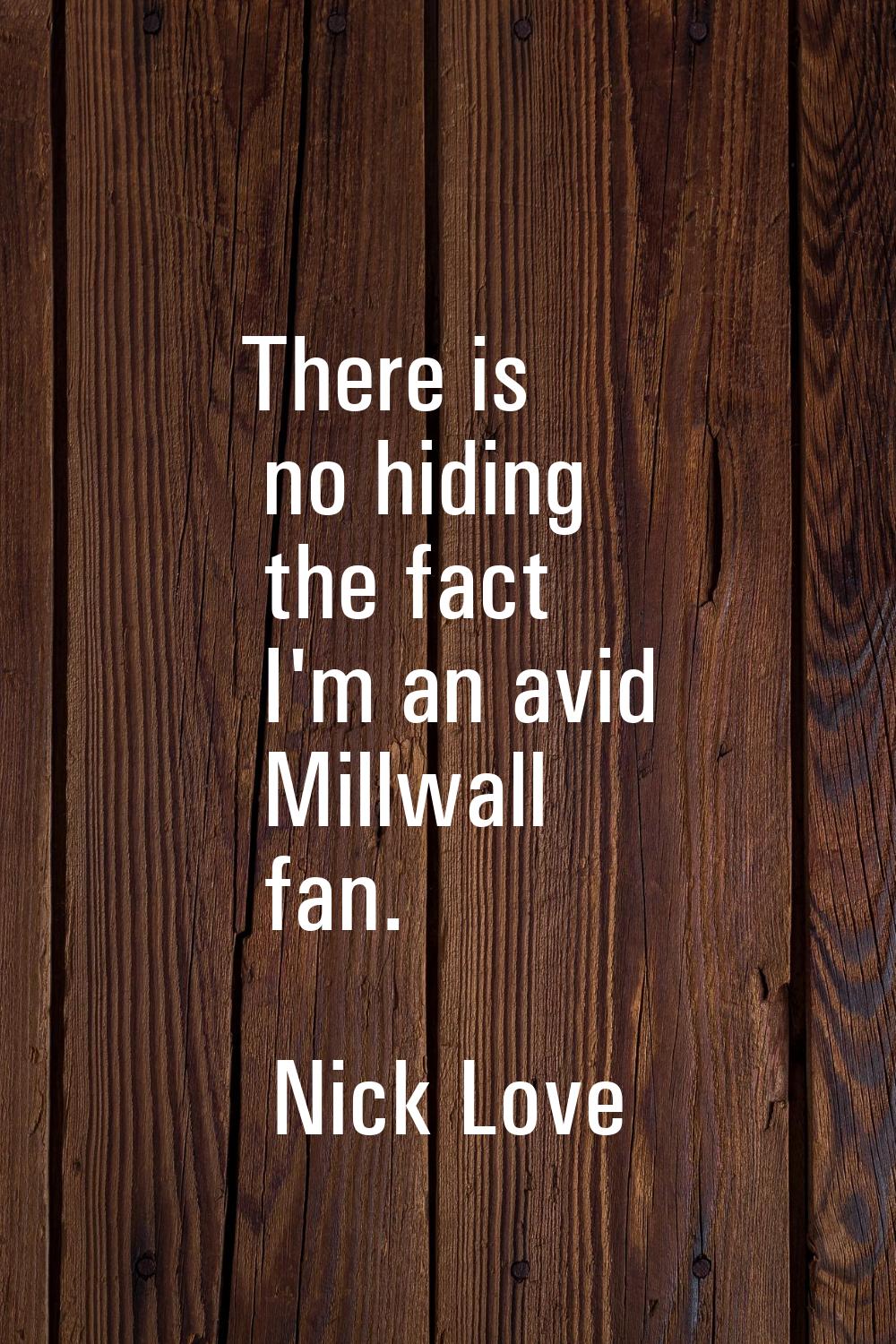 There is no hiding the fact I'm an avid Millwall fan.