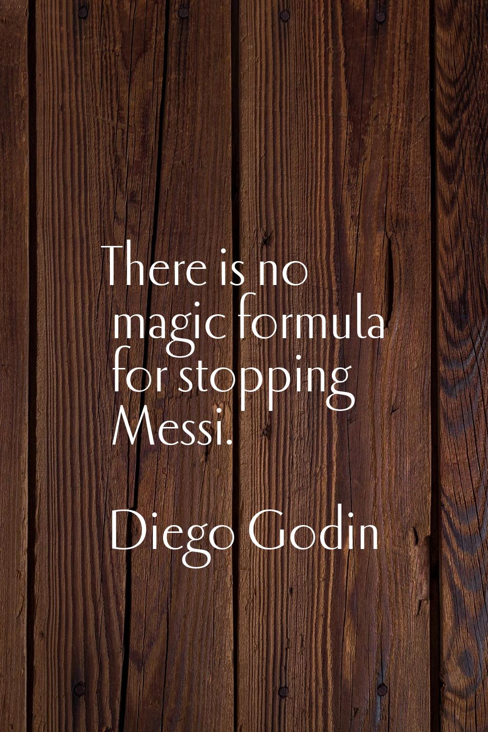 There is no magic formula for stopping Messi.