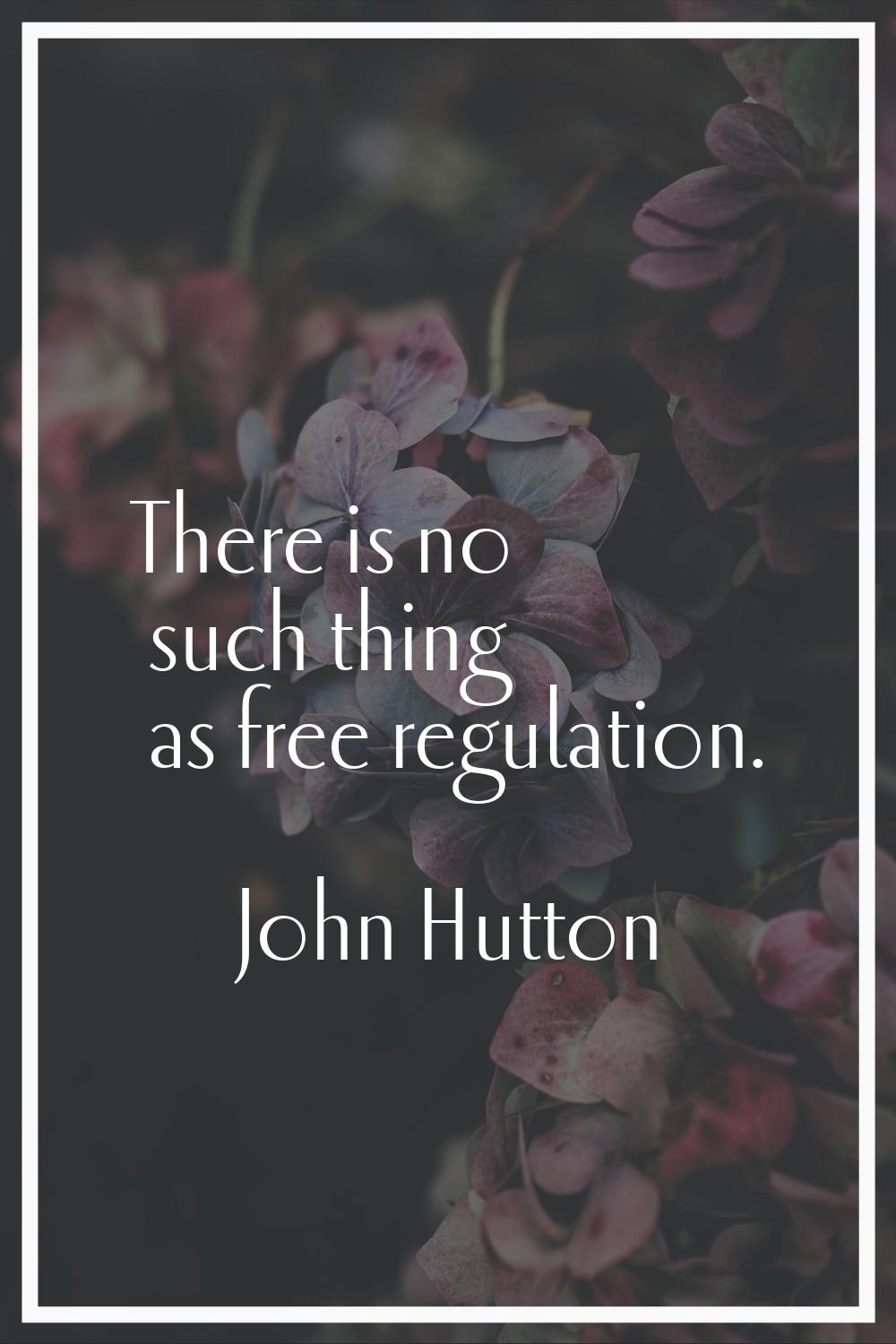 There is no such thing as free regulation.