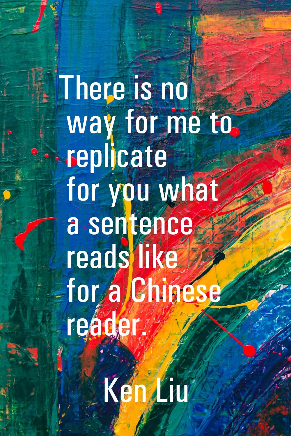 There is no way for me to replicate for you what a sentence reads like for a Chinese reader.