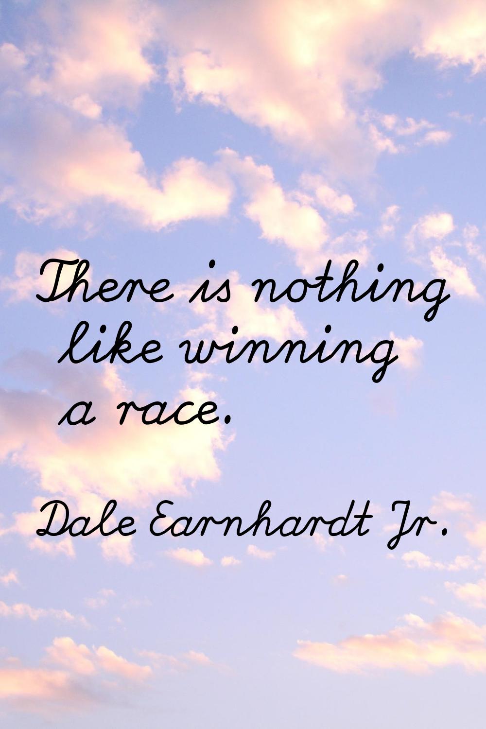 There is nothing like winning a race.