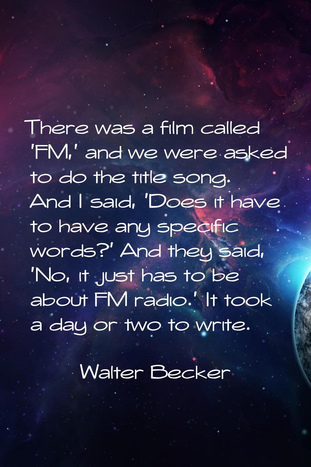 There was a film called 'FM,' and we were asked to do the title song. And I said, 'Does it have to 