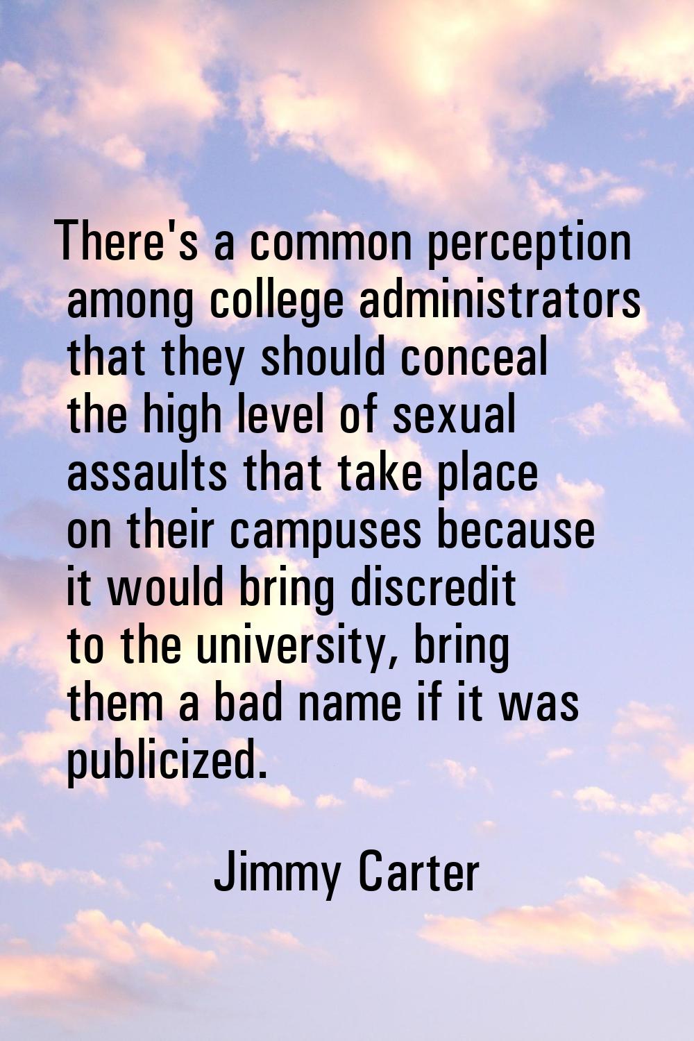 There's a common perception among college administrators that they should conceal the high level of