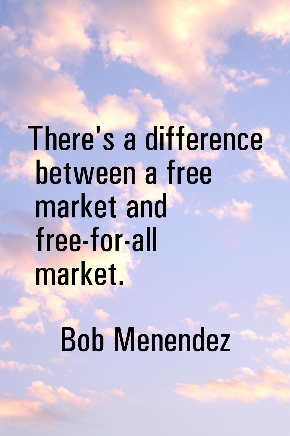 There's a difference between a free market and free-for-all market.