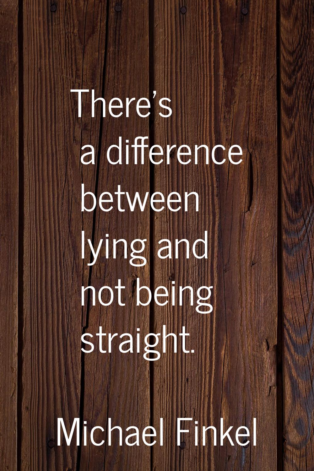 There's a difference between lying and not being straight.