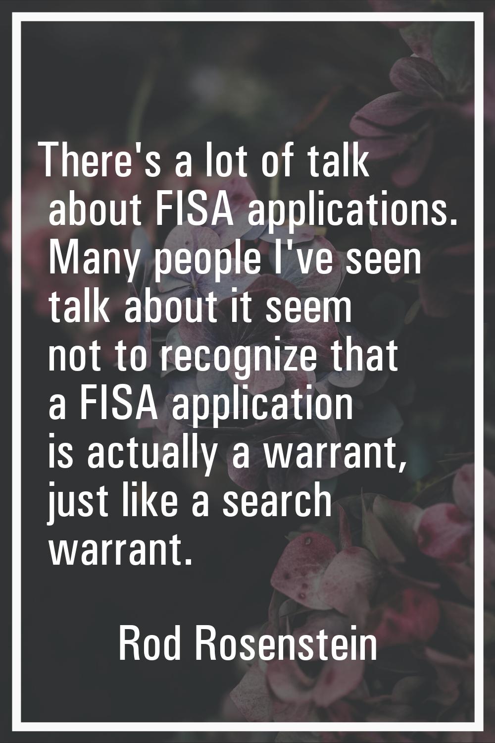There's a lot of talk about FISA applications. Many people I've seen talk about it seem not to reco