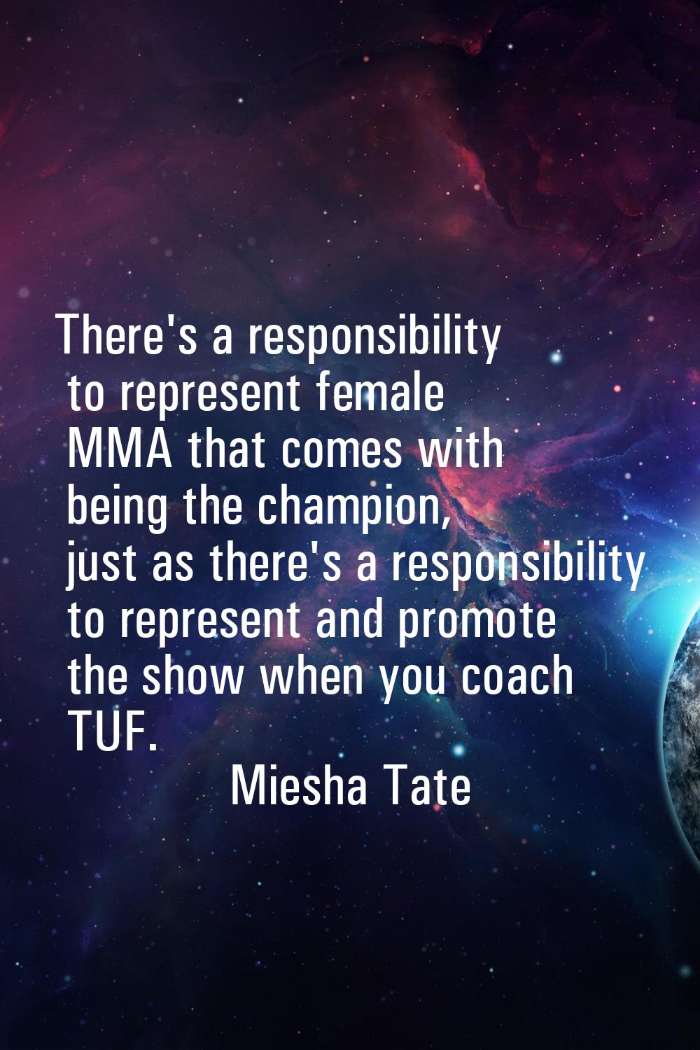 There's a responsibility to represent female MMA that comes with being the champion, just as there'