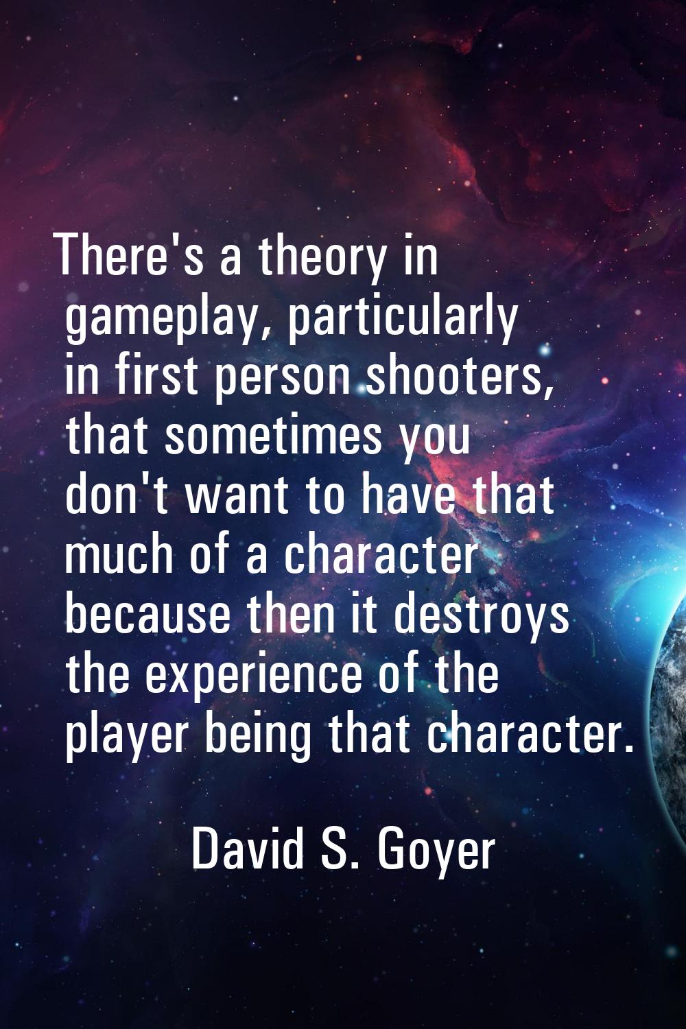 There's a theory in gameplay, particularly in first person shooters, that sometimes you don't want 