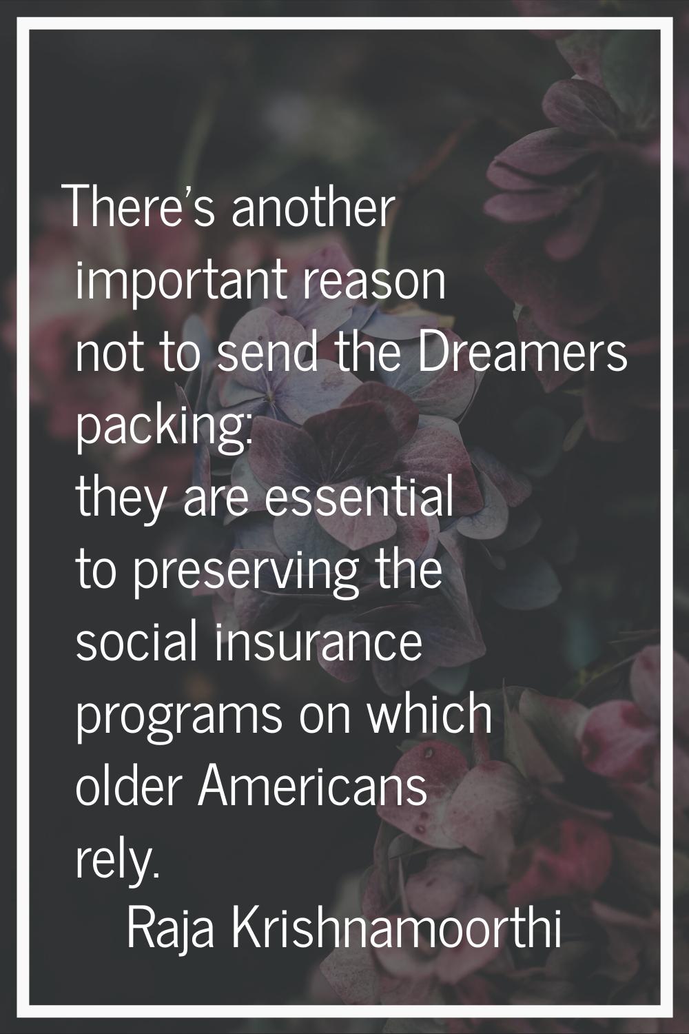 There's another important reason not to send the Dreamers packing: they are essential to preserving
