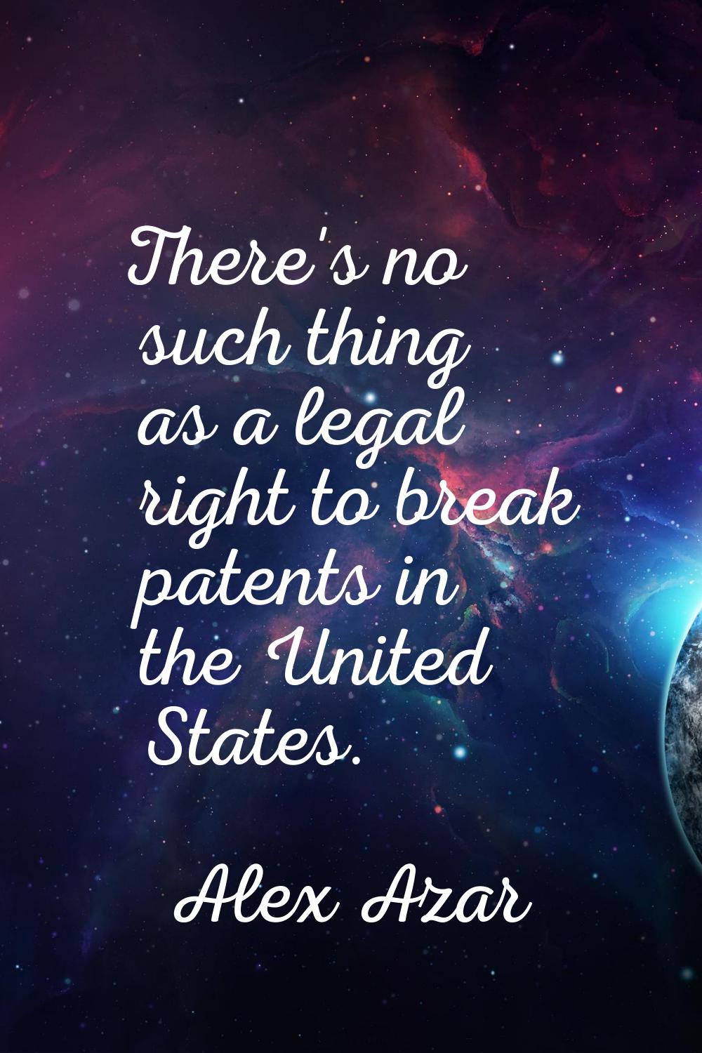 There's no such thing as a legal right to break patents in the United States.