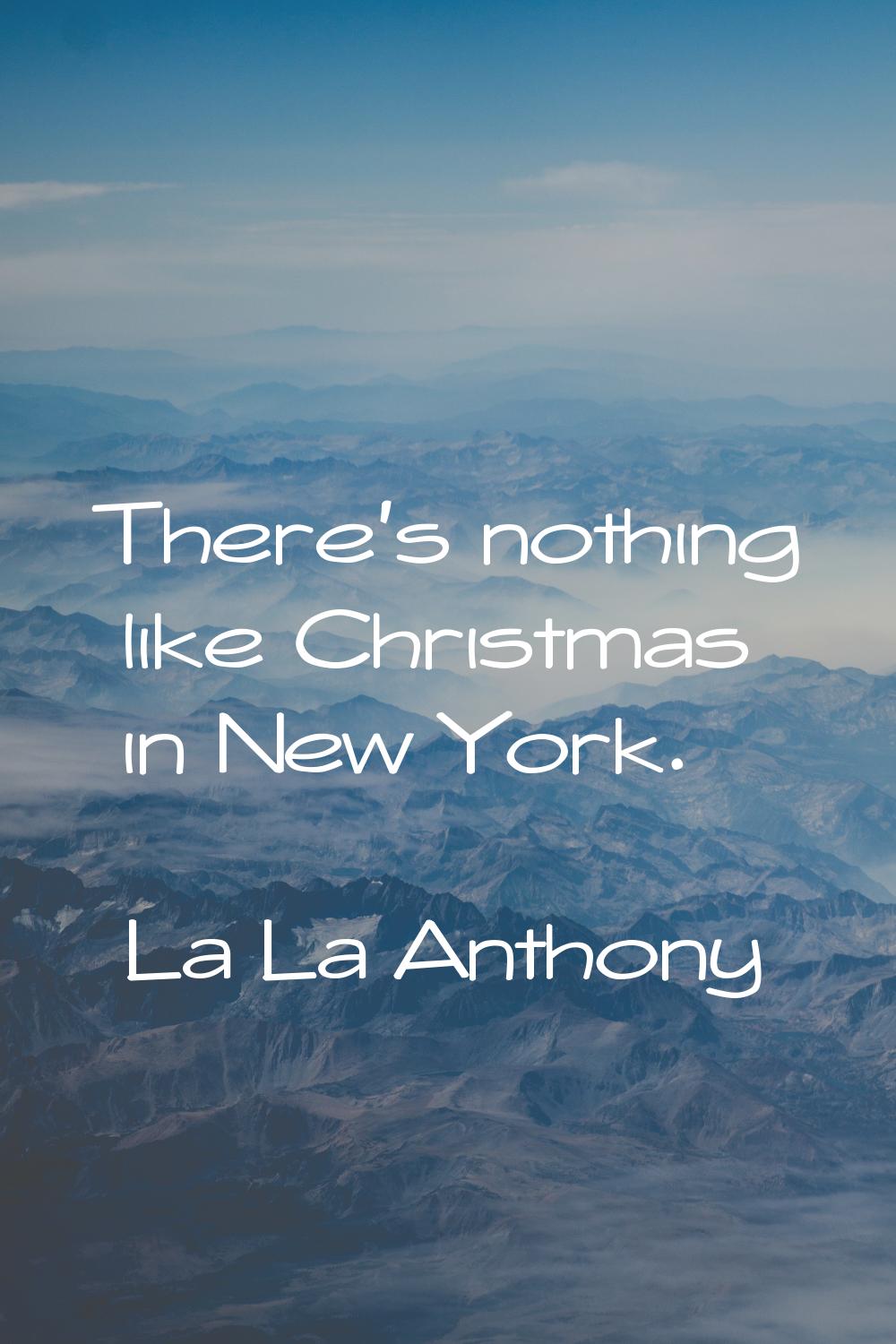 There's nothing like Christmas in New York.