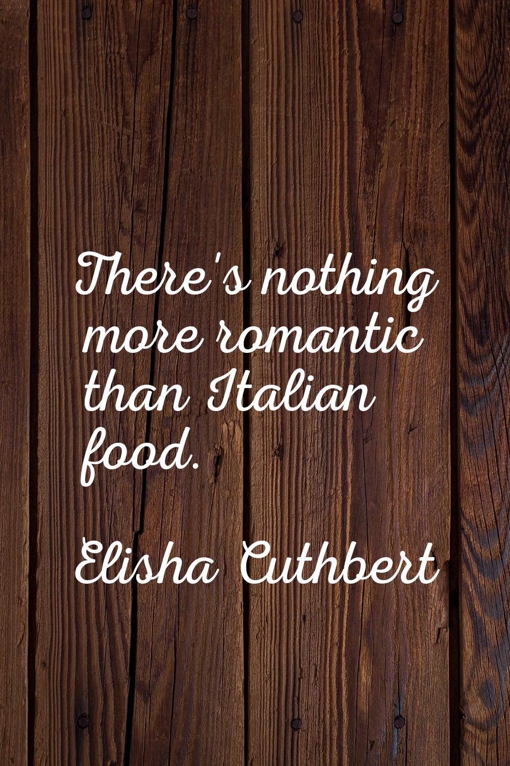 There's nothing more romantic than Italian food.