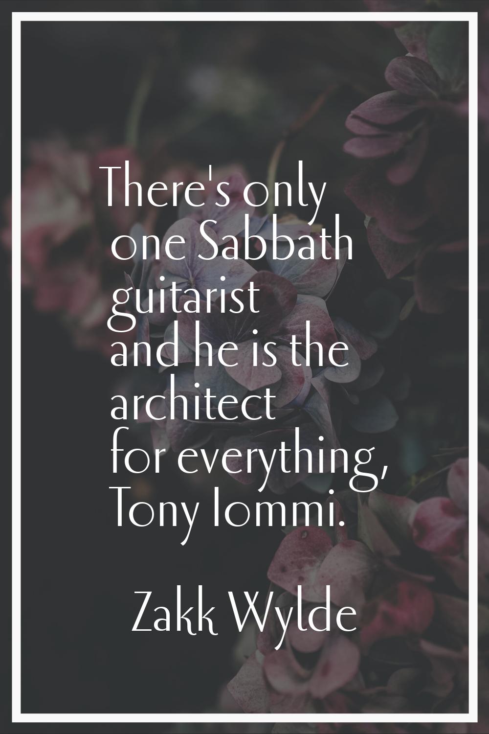 There's only one Sabbath guitarist and he is the architect for everything, Tony Iommi.