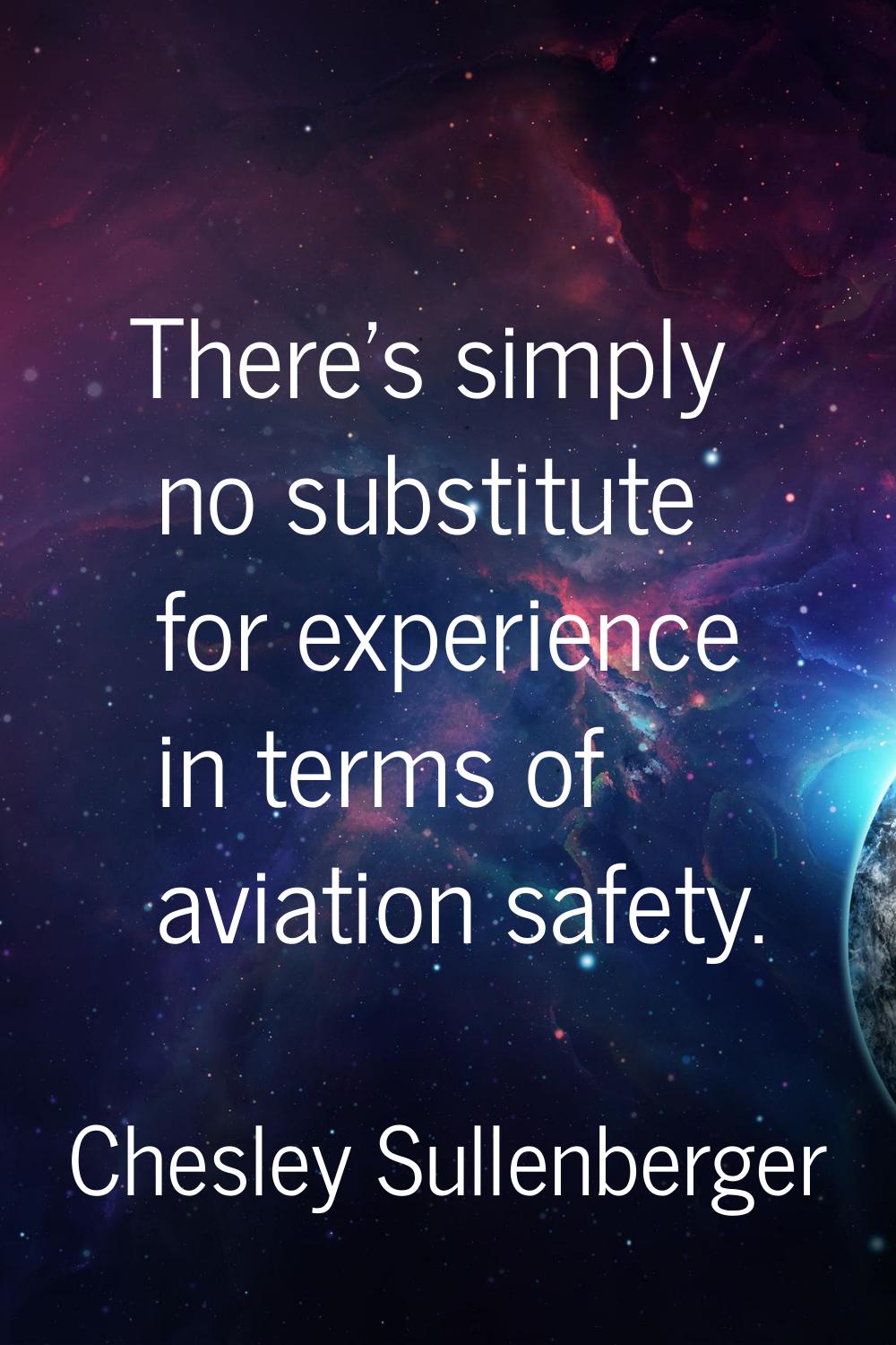 There's simply no substitute for experience in terms of aviation safety.