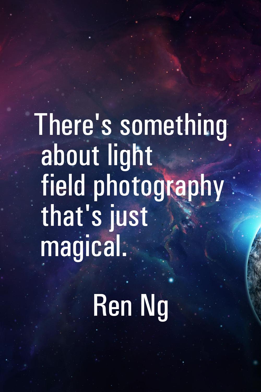 There's something about light field photography that's just magical.